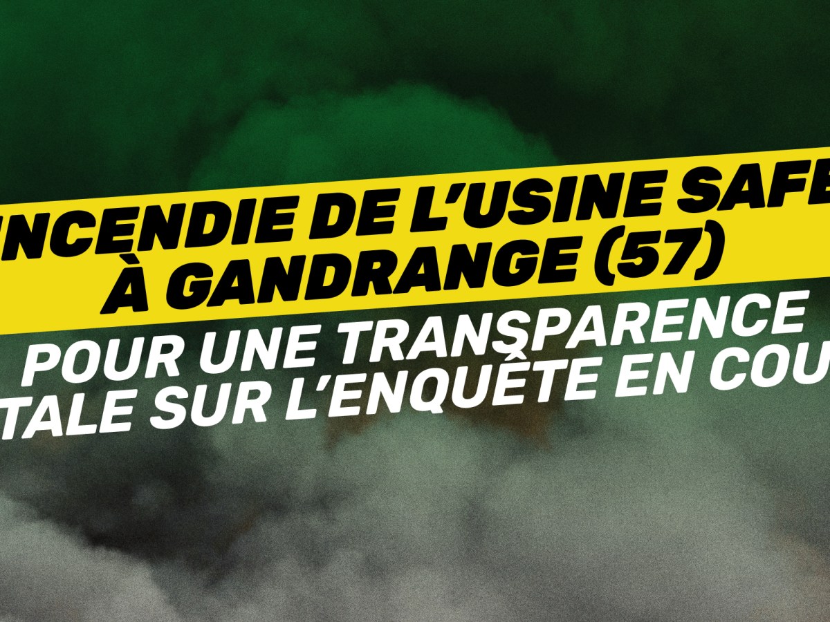 Incendie de l’usine Safe à Gandrange (57) : pour une transparence totale sur l’enquête en&nbsp;cours